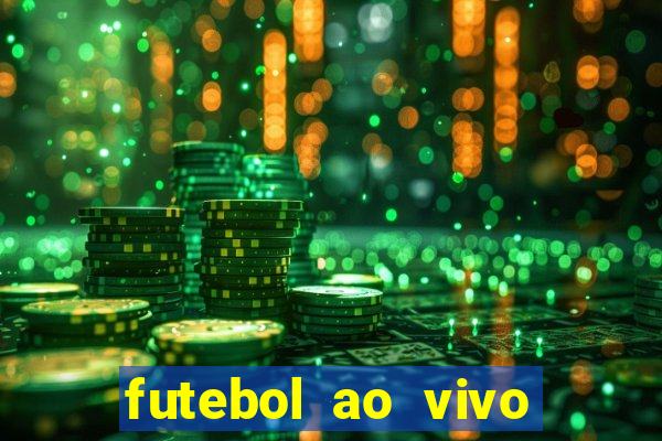 futebol ao vivo hoje futemax